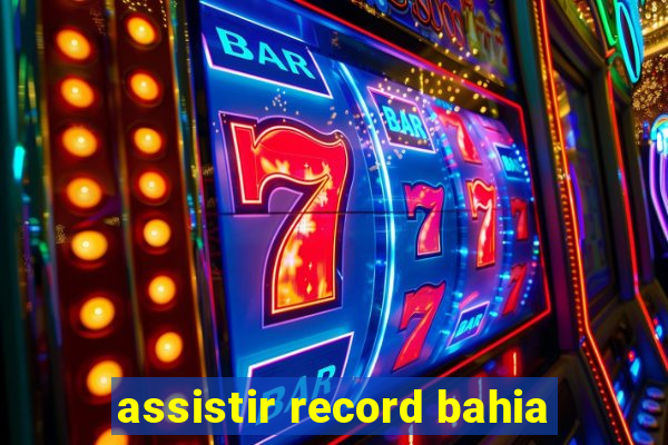 assistir record bahia